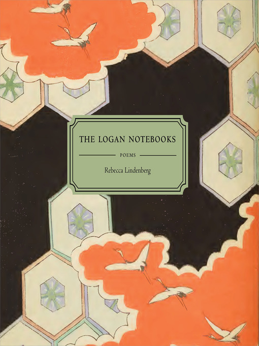 Title details for The Logan Notebooks by Rebecca Lindenberg - Available